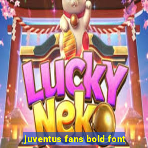 juventus fans bold font